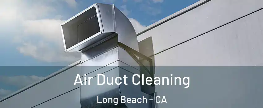  Air Duct Cleaning Long Beach - CA