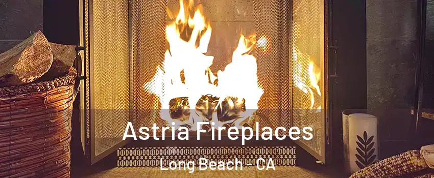  Astria Fireplaces Long Beach - CA