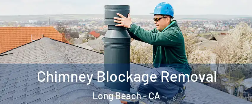  Chimney Blockage Removal Long Beach - CA