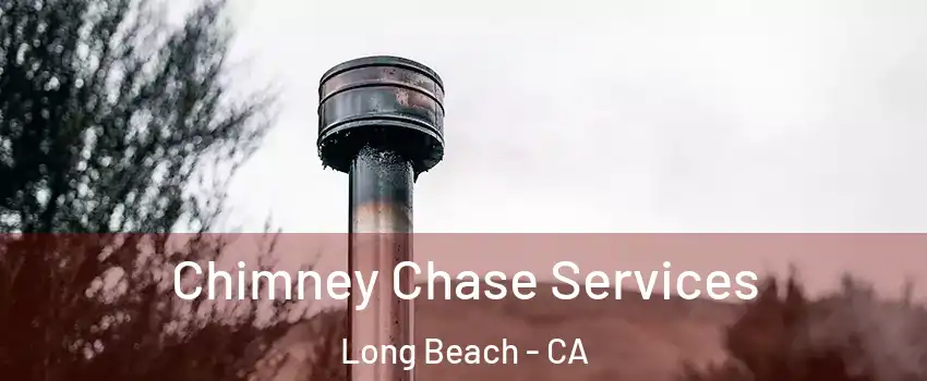  Chimney Chase Services Long Beach - CA