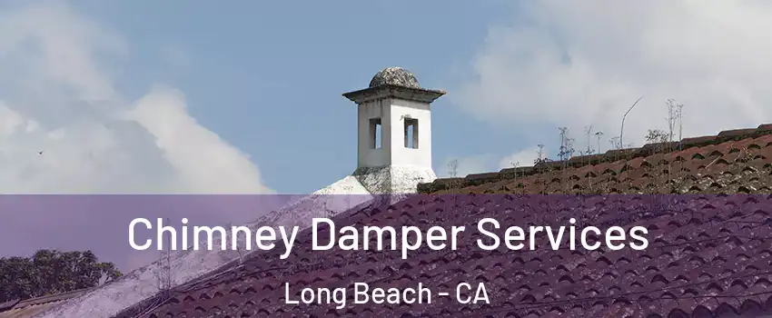  Chimney Damper Services Long Beach - CA