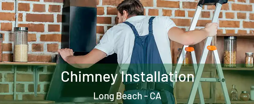  Chimney Installation Long Beach - CA
