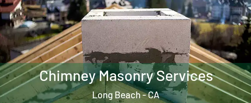  Chimney Masonry Services Long Beach - CA