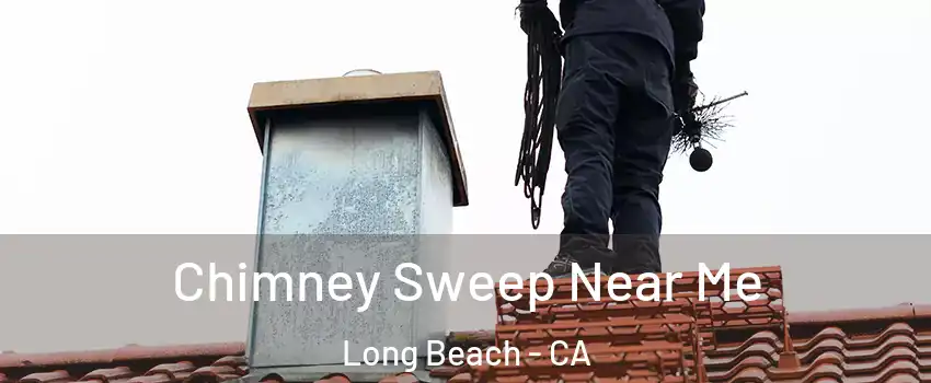  Chimney Sweep Near Me Long Beach - CA