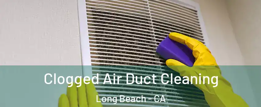  Clogged Air Duct Cleaning Long Beach - CA