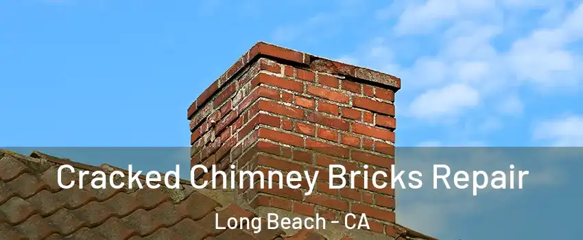  Cracked Chimney Bricks Repair Long Beach - CA