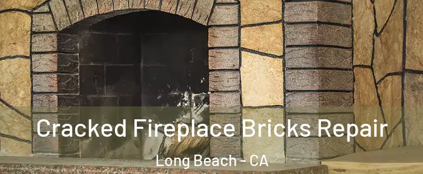  Cracked Fireplace Bricks Repair Long Beach - CA