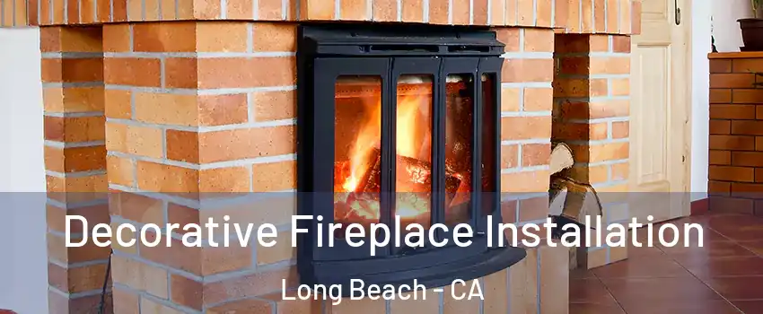  Decorative Fireplace Installation Long Beach - CA