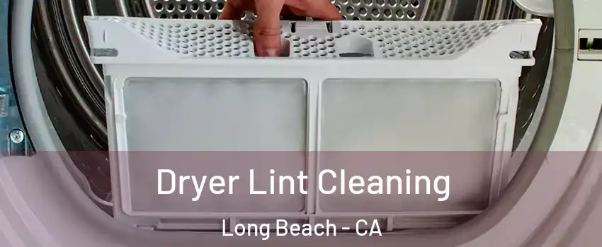  Dryer Lint Cleaning Long Beach - CA