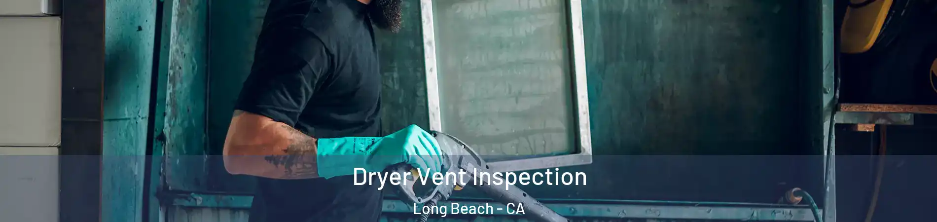  Dryer Vent Inspection Long Beach - CA