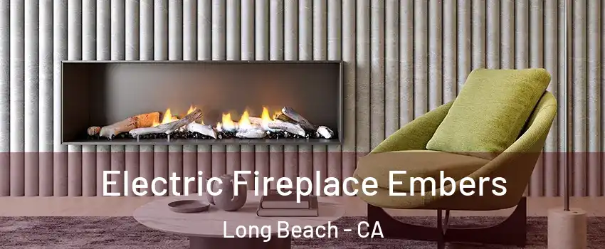  Electric Fireplace Embers Long Beach - CA