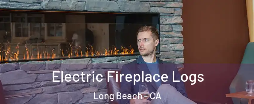  Electric Fireplace Logs Long Beach - CA