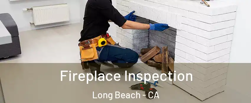  Fireplace Inspection Long Beach - CA