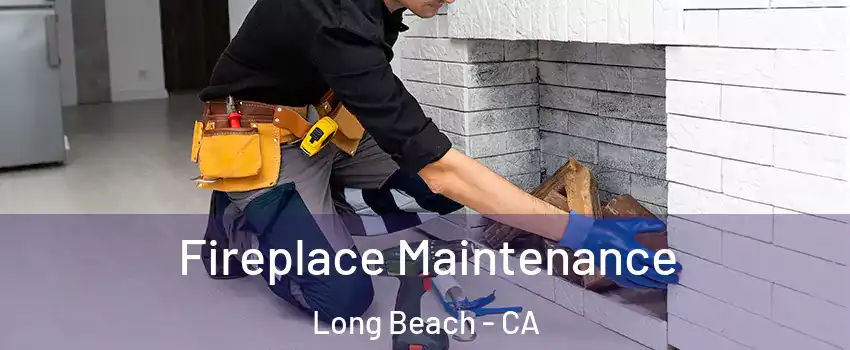  Fireplace Maintenance Long Beach - CA