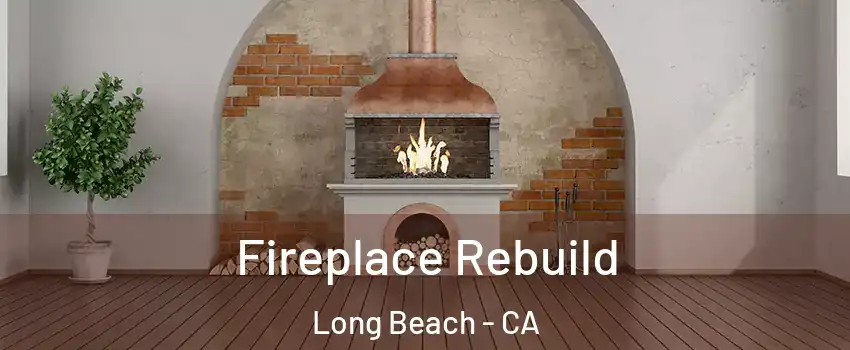  Fireplace Rebuild Long Beach - CA