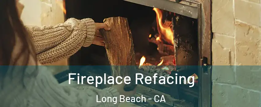  Fireplace Refacing Long Beach - CA