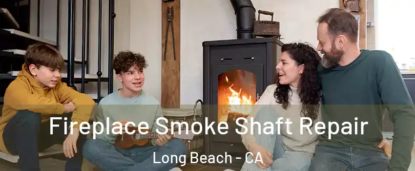  Fireplace Smoke Shaft Repair Long Beach - CA