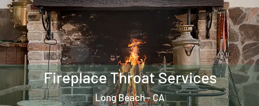  Fireplace Throat Services Long Beach - CA