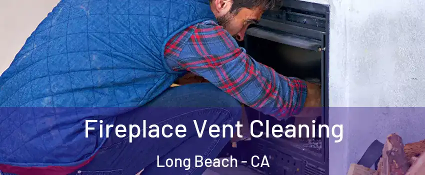  Fireplace Vent Cleaning Long Beach - CA