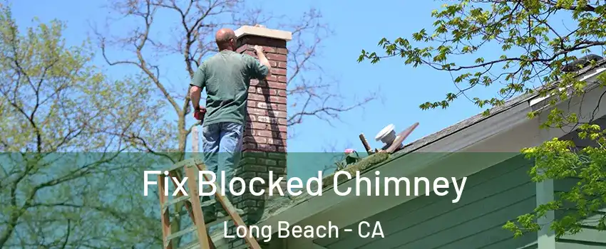  Fix Blocked Chimney Long Beach - CA