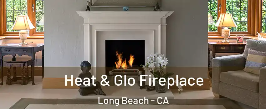  Heat & Glo Fireplace Long Beach - CA