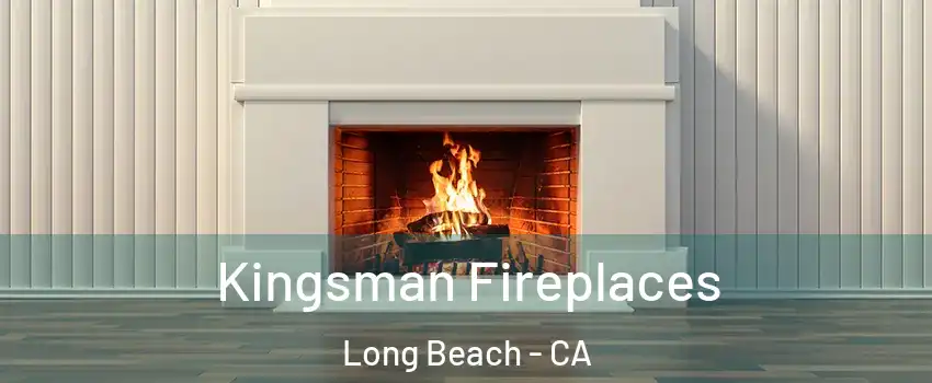  Kingsman Fireplaces Long Beach - CA