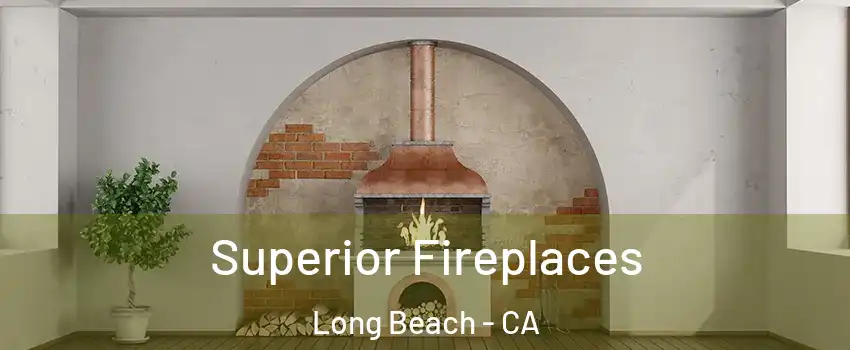  Superior Fireplaces Long Beach - CA