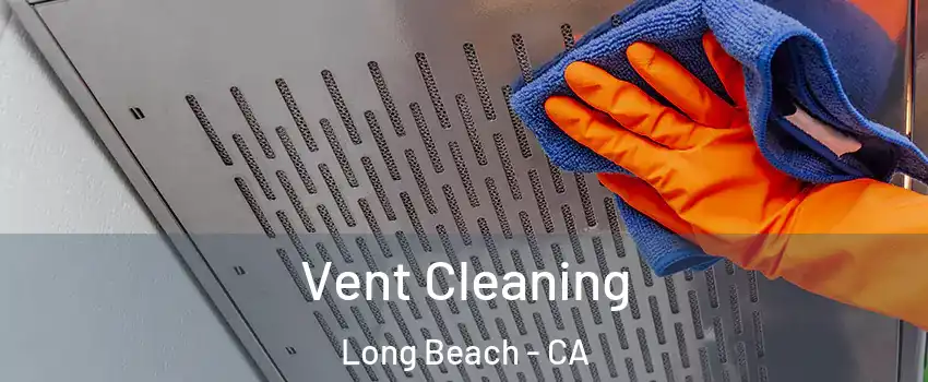  Vent Cleaning Long Beach - CA
