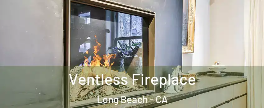  Ventless Fireplace Long Beach - CA