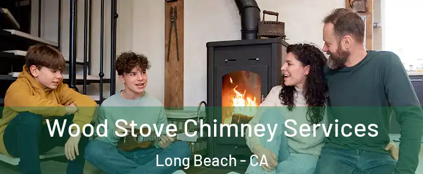  Wood Stove Chimney Services Long Beach - CA