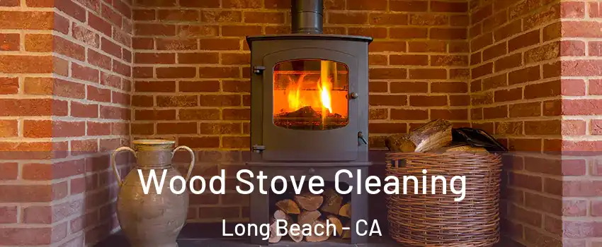  Wood Stove Cleaning Long Beach - CA